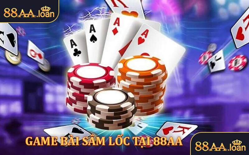 Game bài sâm lốc tại 88aa