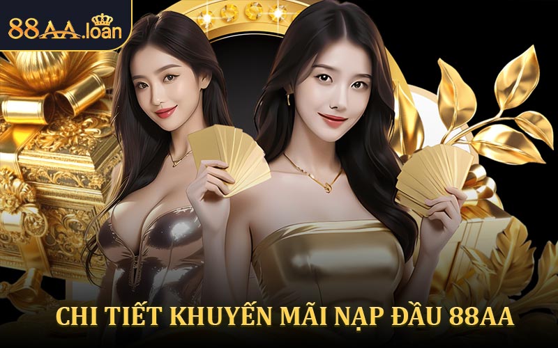 Chi tiết khuyến mãi nạp đầu 88AA