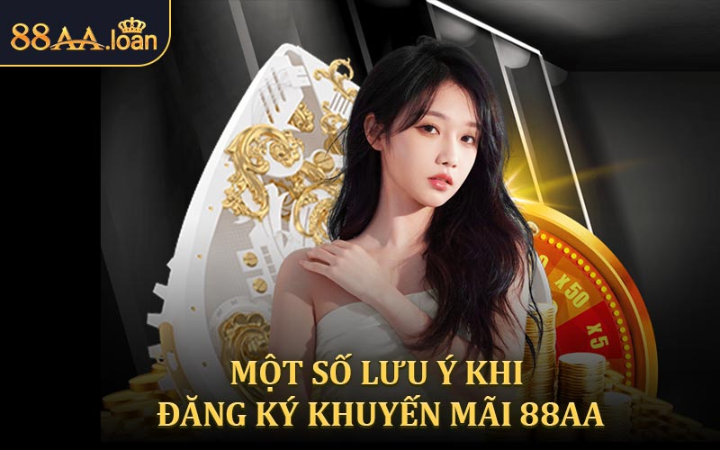 Người chơi cần quan tâm những gì khi đăng ký khuyến mãi 88AA