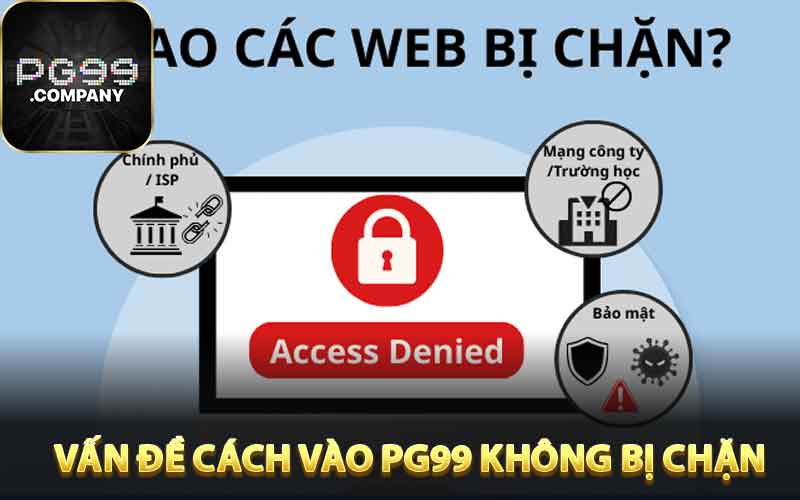 Sự thật về vấn đề cách vào PG99 không bị chặn